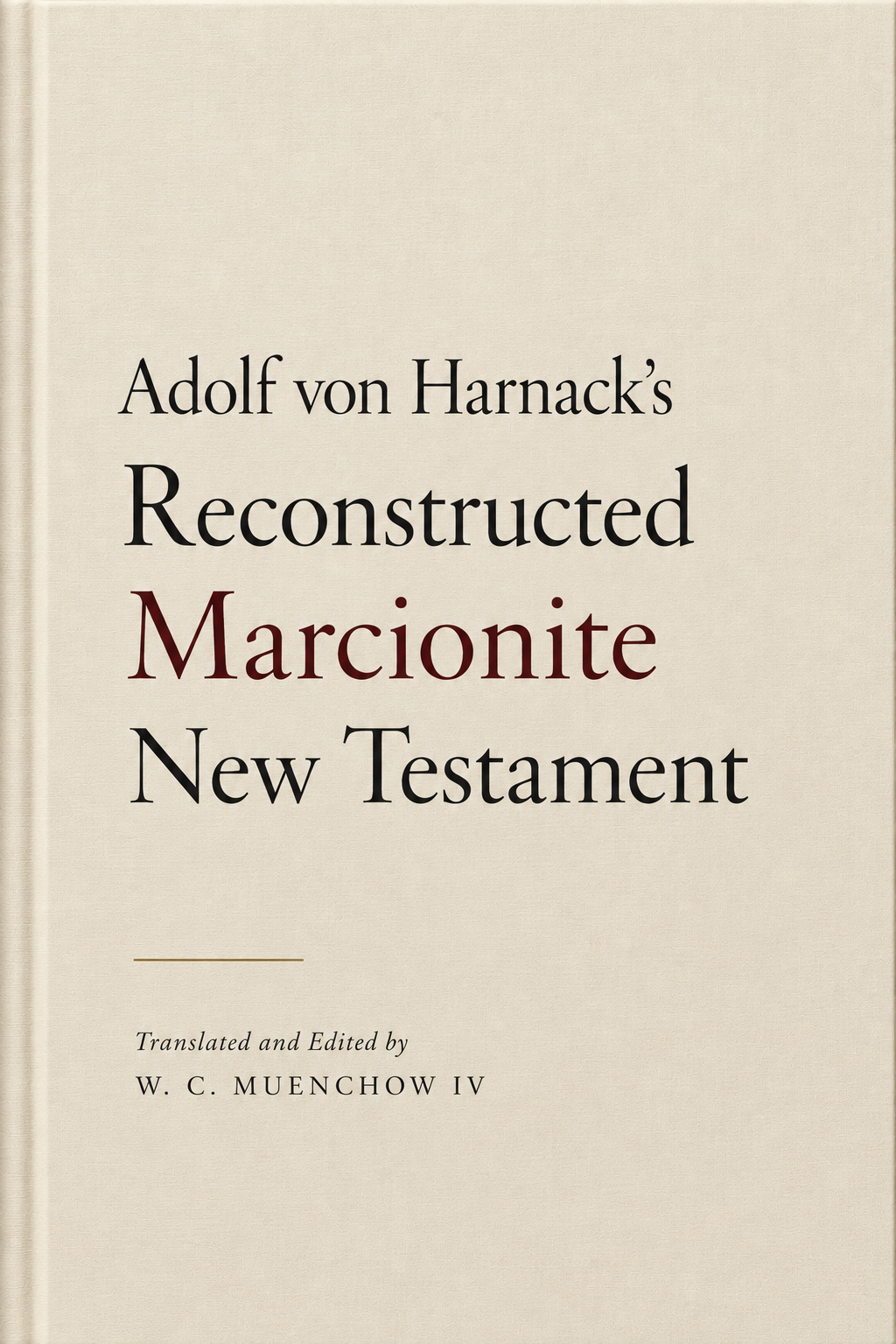 Cover of Adolf von Harnack's Reconstructed Marcionite New Testament by Adolf von Harnack, English edition